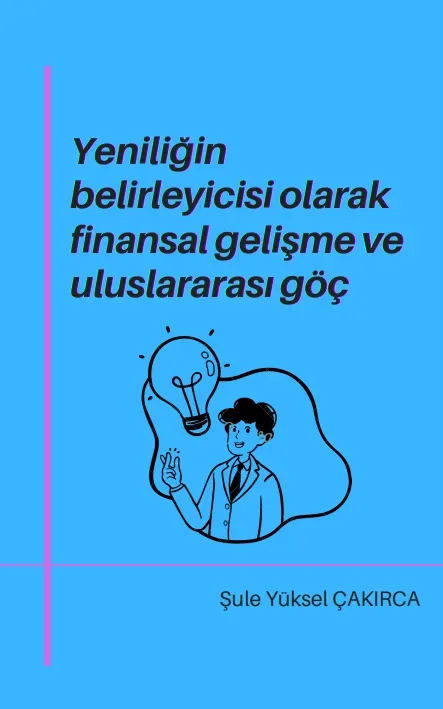 Yeniliğin Belirleyicisi Olarak Finansal Gelişme ve Uluslararası Göç kapağı